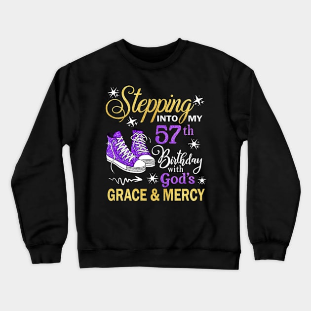 Stepping Into My 57th Birthday With God's Grace & Mercy Bday Crewneck Sweatshirt by MaxACarter